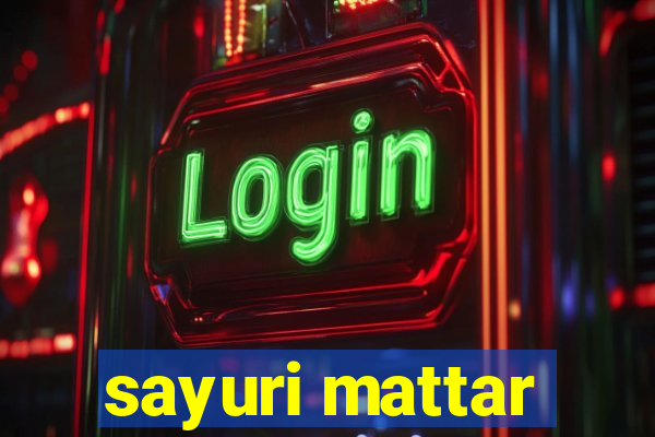 sayuri mattar